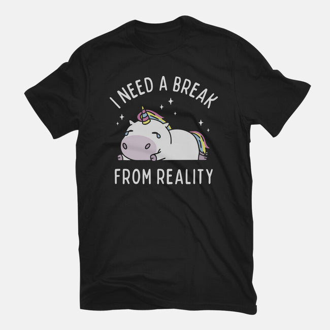 I Need A Break From Reality-Unisex-Basic-Tee-brunopires