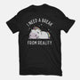 I Need A Break From Reality-Unisex-Basic-Tee-brunopires