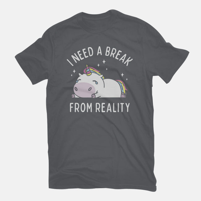 I Need A Break From Reality-Unisex-Basic-Tee-brunopires