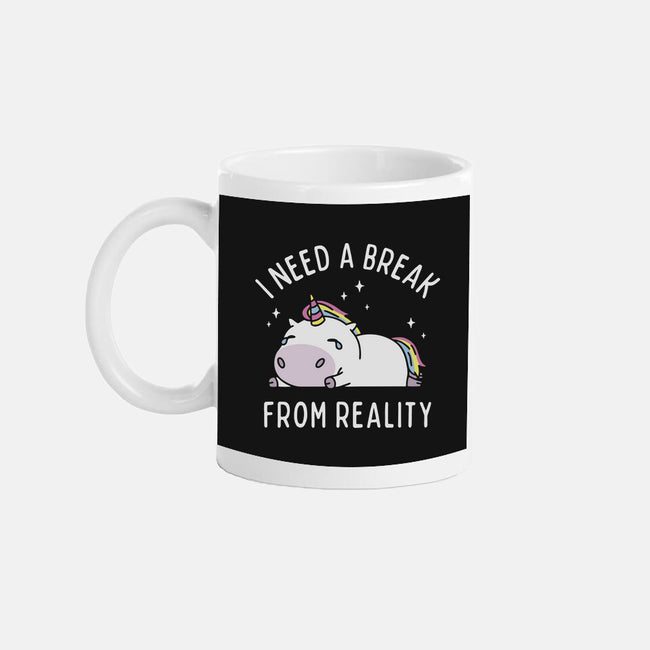 I Need A Break From Reality-None-Mug-Drinkware-brunopires