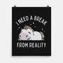 I Need A Break From Reality-None-Matte-Poster-brunopires