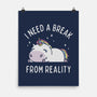 I Need A Break From Reality-None-Matte-Poster-brunopires