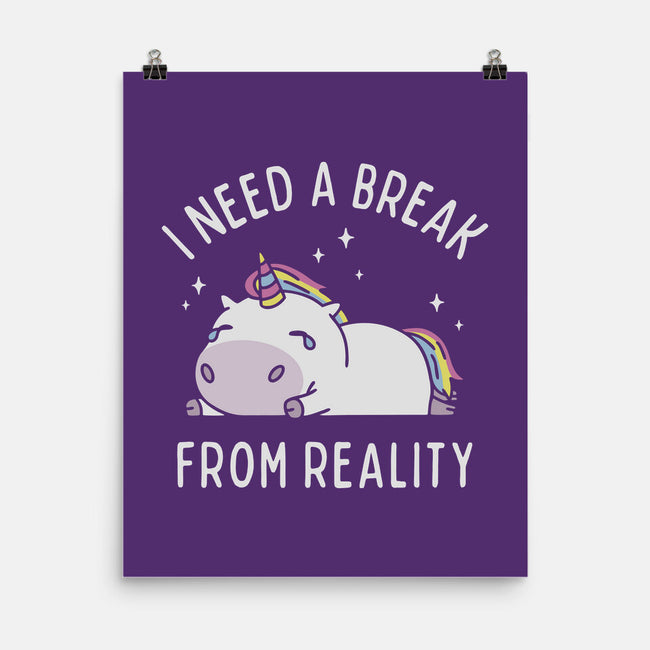 I Need A Break From Reality-None-Matte-Poster-brunopires