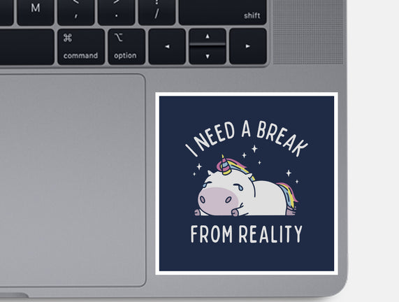 I Need A Break From Reality