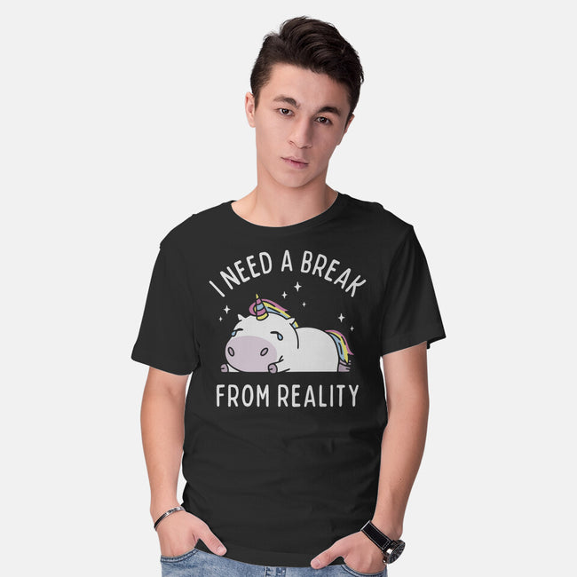 I Need A Break From Reality-Mens-Basic-Tee-brunopires