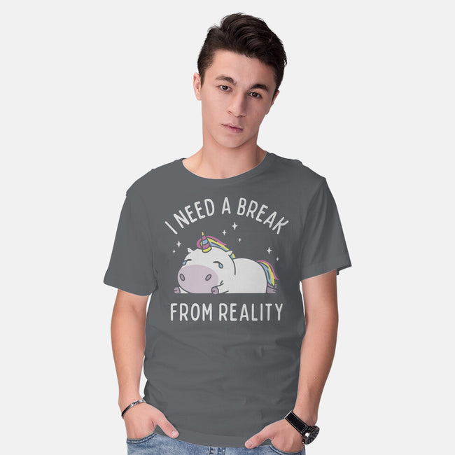 I Need A Break From Reality-Mens-Basic-Tee-brunopires