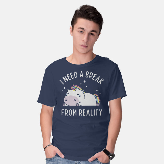 I Need A Break From Reality-Mens-Basic-Tee-brunopires
