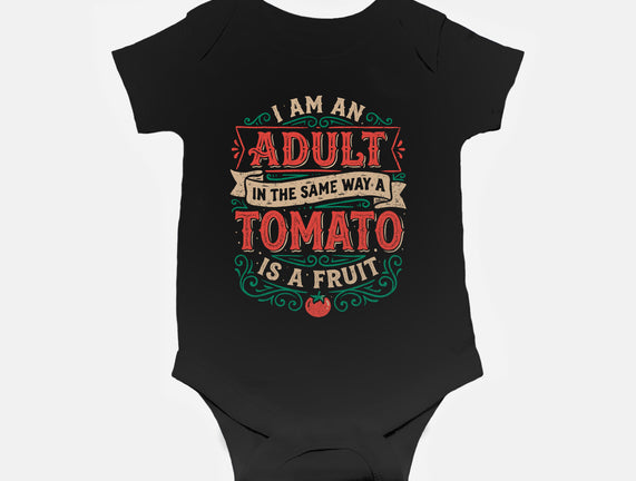 I Am An Adult And Tomato Is A Fruit