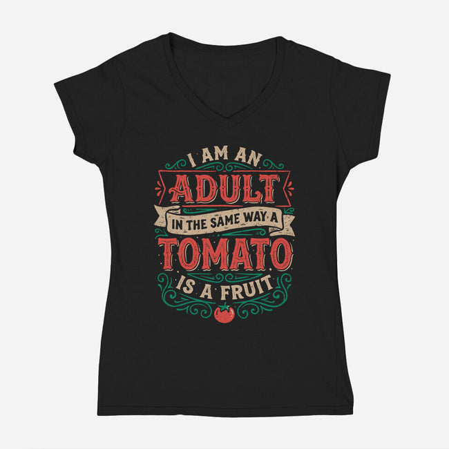 I Am An Adult And Tomato Is A Fruit-Womens-V-Neck-Tee-koalastudio