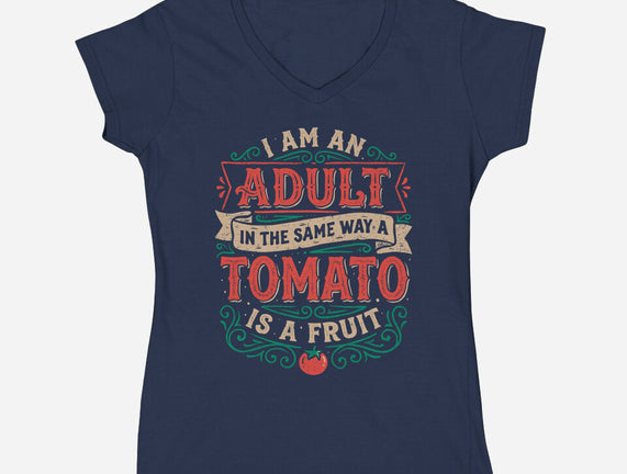 I Am An Adult And Tomato Is A Fruit