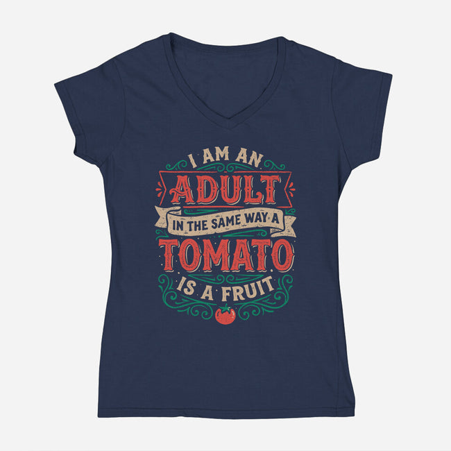 I Am An Adult And Tomato Is A Fruit-Womens-V-Neck-Tee-koalastudio