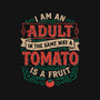 I Am An Adult And Tomato Is A Fruit-Unisex-Pullover-Sweatshirt-koalastudio
