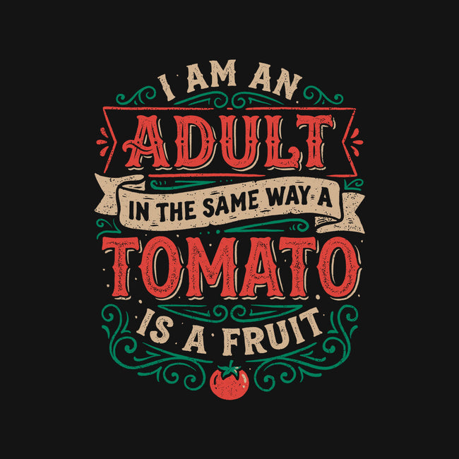 I Am An Adult And Tomato Is A Fruit-None-Matte-Poster-koalastudio