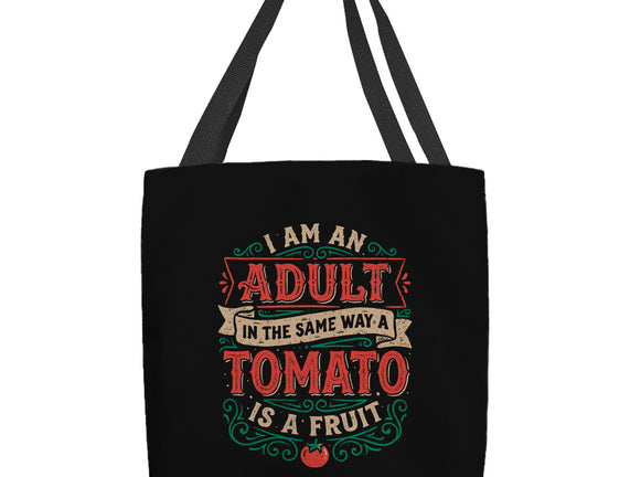 I Am An Adult And Tomato Is A Fruit
