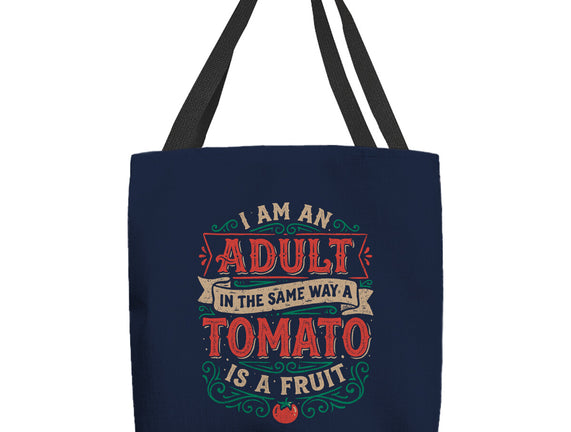 I Am An Adult And Tomato Is A Fruit