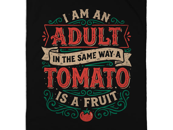 I Am An Adult And Tomato Is A Fruit