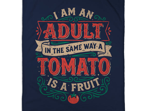 I Am An Adult And Tomato Is A Fruit