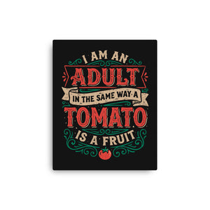 I Am An Adult And Tomato Is A Fruit