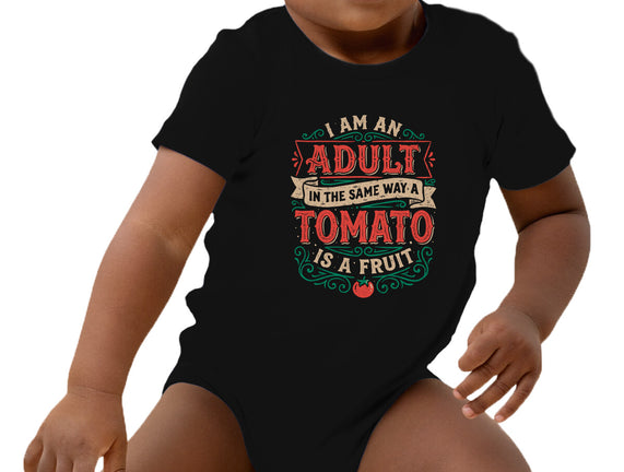 I Am An Adult And Tomato Is A Fruit