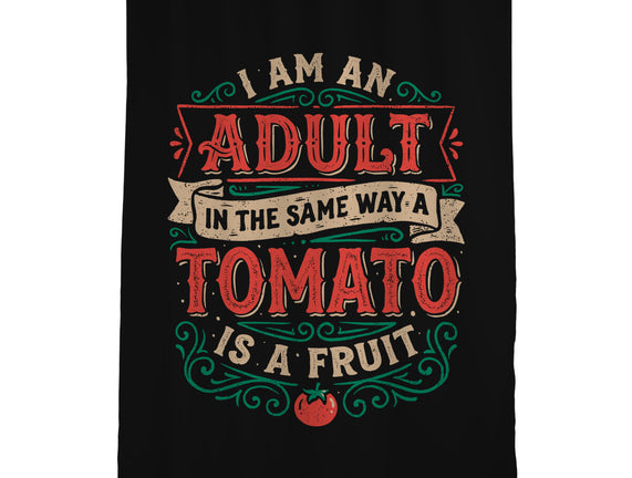 I Am An Adult And Tomato Is A Fruit