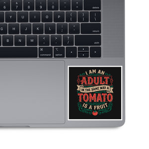 I Am An Adult And Tomato Is A Fruit