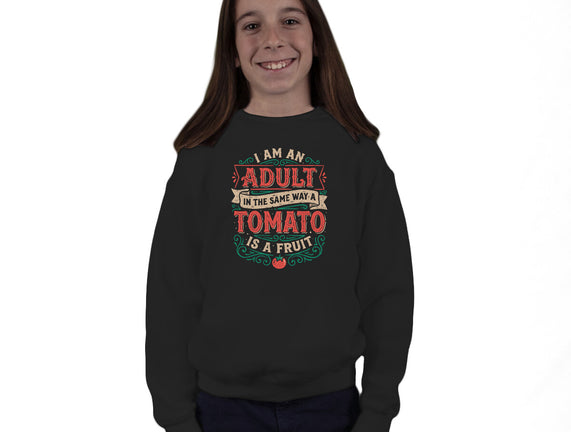 I Am An Adult And Tomato Is A Fruit