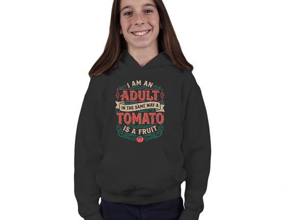 I Am An Adult And Tomato Is A Fruit
