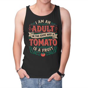 I Am An Adult And Tomato Is A Fruit