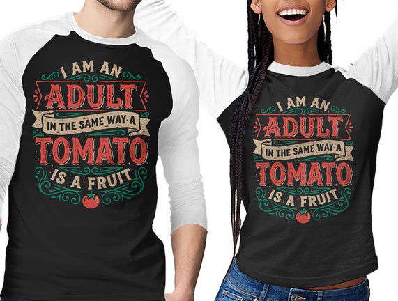 I Am An Adult And Tomato Is A Fruit