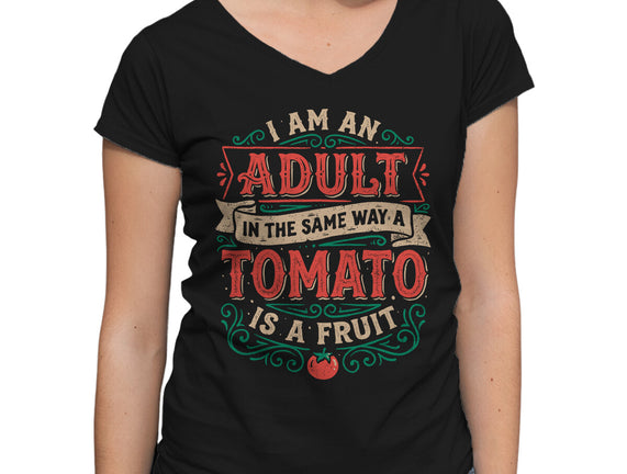 I Am An Adult And Tomato Is A Fruit