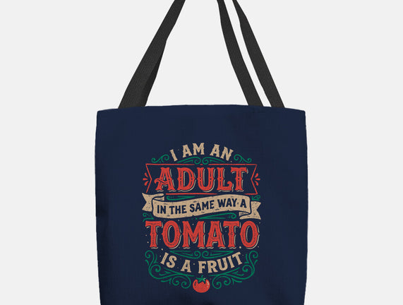 I Am An Adult And Tomato Is A Fruit