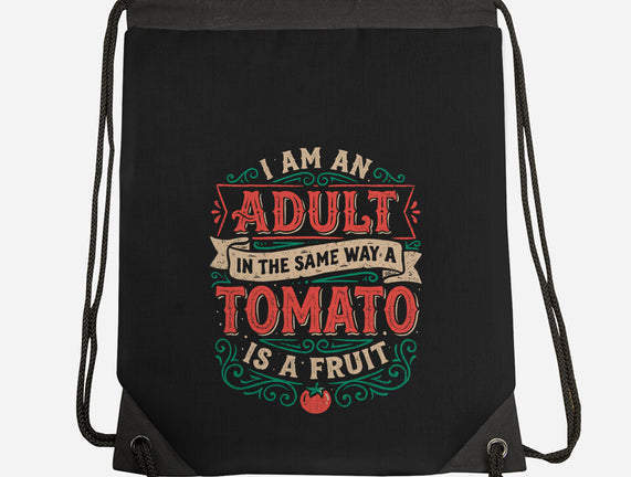 I Am An Adult And Tomato Is A Fruit