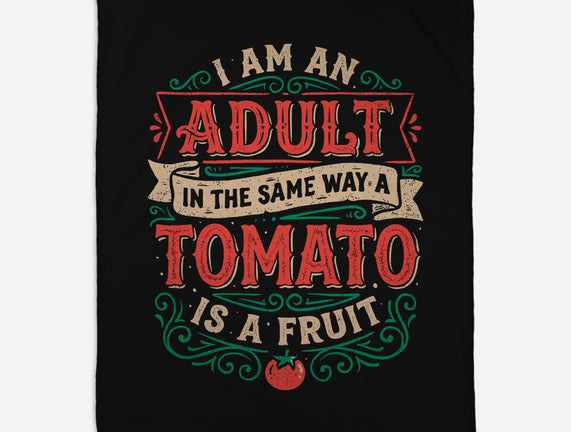 I Am An Adult And Tomato Is A Fruit