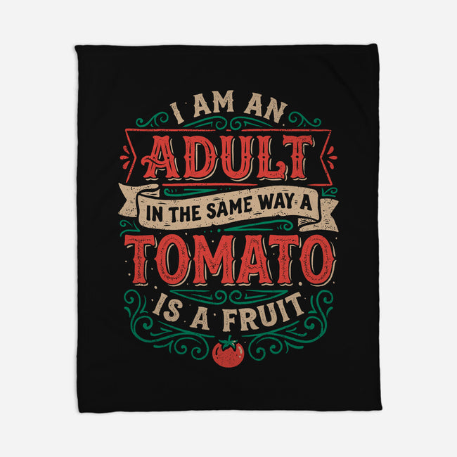 I Am An Adult And Tomato Is A Fruit-None-Fleece-Blanket-koalastudio