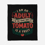 I Am An Adult And Tomato Is A Fruit-None-Fleece-Blanket-koalastudio