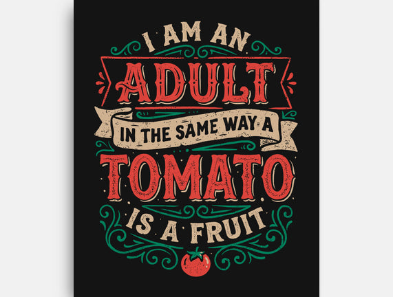 I Am An Adult And Tomato Is A Fruit