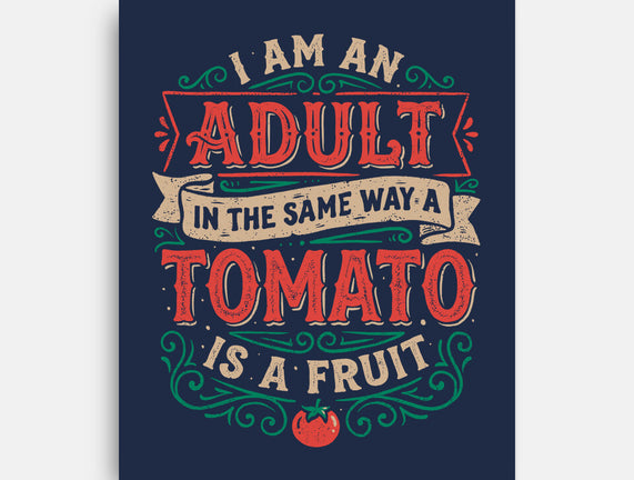 I Am An Adult And Tomato Is A Fruit
