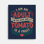 I Am An Adult And Tomato Is A Fruit-None-Stretched-Canvas-koalastudio