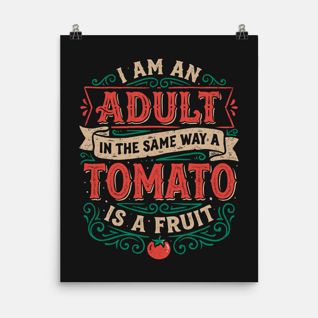 I Am An Adult And Tomato Is A Fruit-None-Matte-Poster-koalastudio