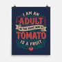 I Am An Adult And Tomato Is A Fruit-None-Matte-Poster-koalastudio