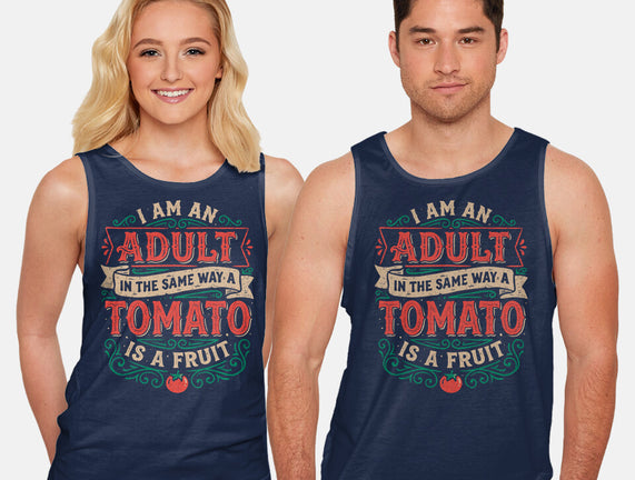 I Am An Adult And Tomato Is A Fruit