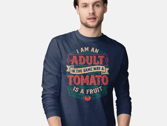I Am An Adult And Tomato Is A Fruit