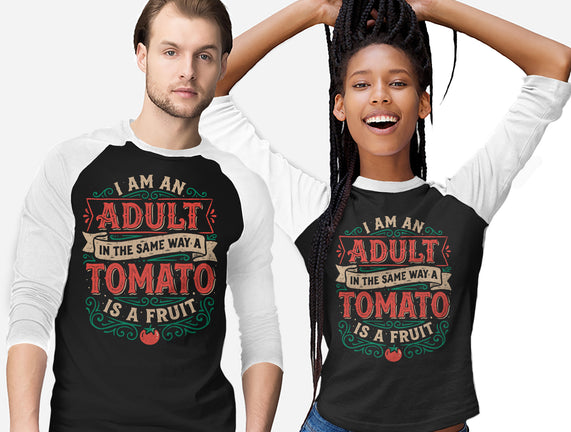 I Am An Adult And Tomato Is A Fruit