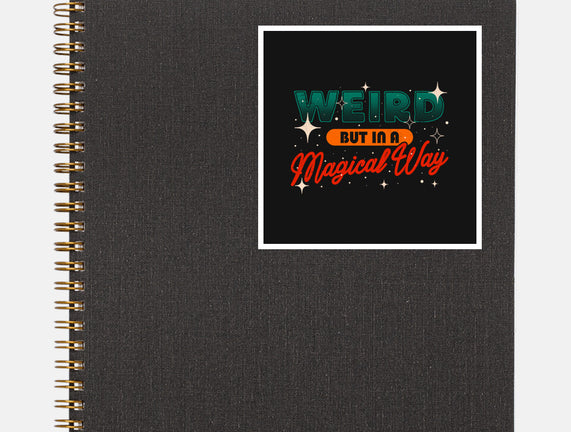 Weird But In A Magical Way