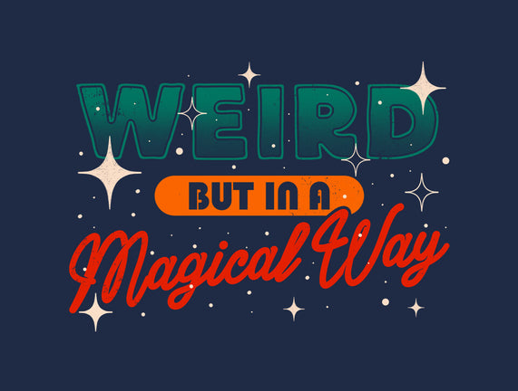 Weird But In A Magical Way
