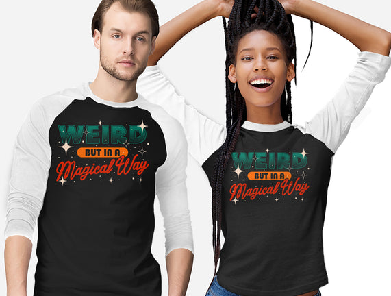 Weird But In A Magical Way