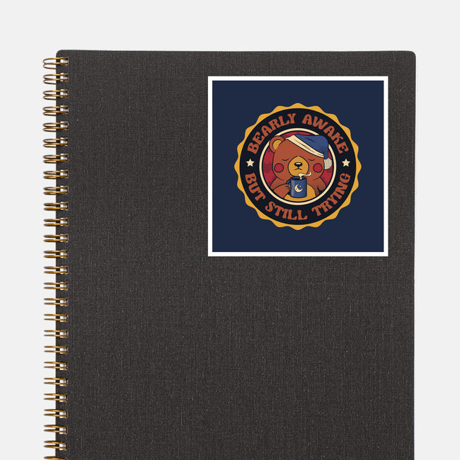 Bearly Awake But Still Trying Bear-None-Glossy-Sticker-tobefonseca