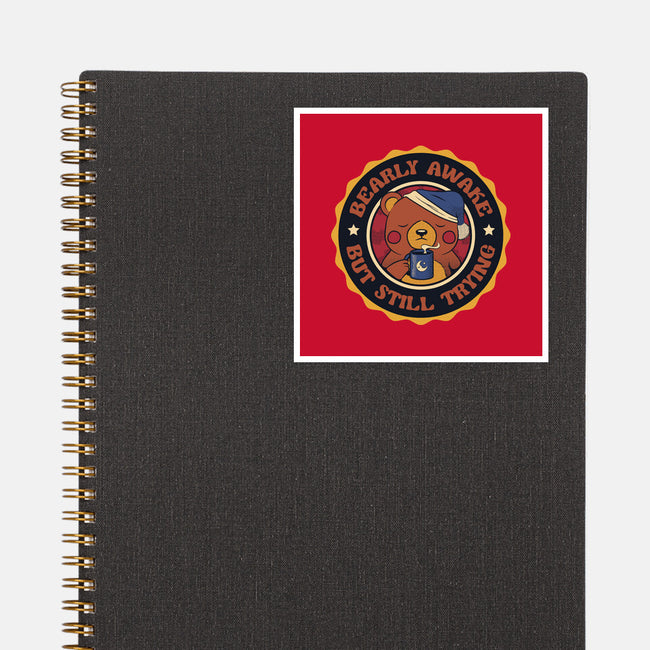 Bearly Awake But Still Trying Bear-None-Glossy-Sticker-tobefonseca