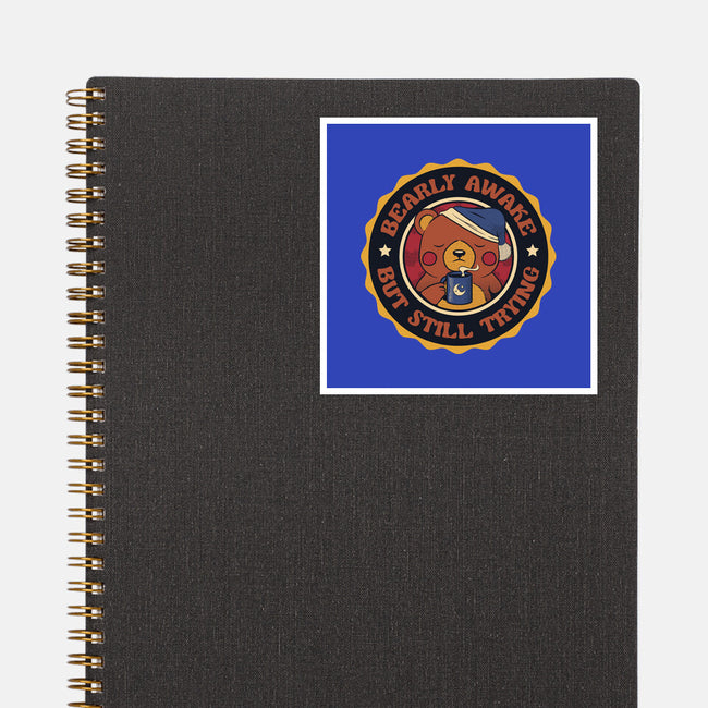 Bearly Awake But Still Trying Bear-None-Glossy-Sticker-tobefonseca
