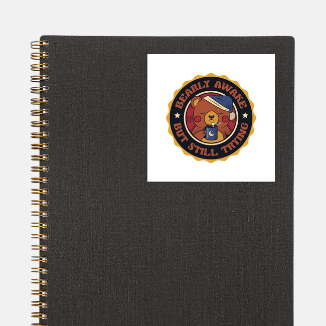 Bearly Awake But Still Trying Bear-None-Glossy-Sticker-tobefonseca